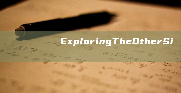 Exploring-The-Other-Side: Discovering the Essence of the theother Brand